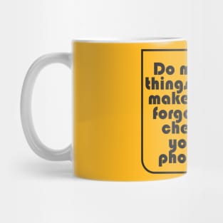 Do more things that make you forget to check your phone Mug
